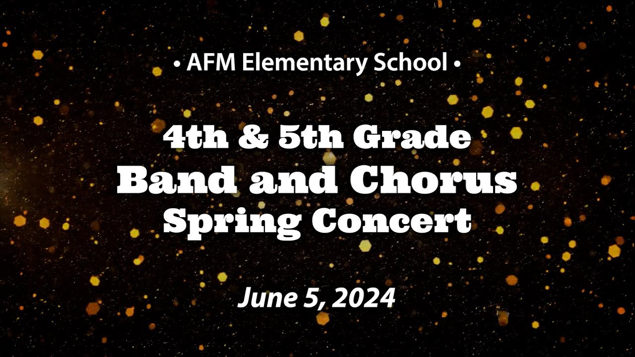 AFM | 4th and 5th Grade Band and Chorus Concert 6/5/24 - YouTube