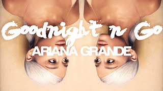 Ariana Grande - Goodnight n Go (Lyrics)