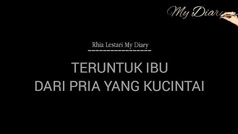 Musikalisasi My Diary: Teruntuk Ibu Dari Pria Yang Ku Cintai (Rhia Lestari)