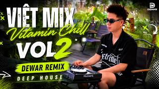 VIỆT MIX Vitamin Chill VOL 2 / Tan  /Ngọt Ngào /Lệ Tình /Hot Tiktok