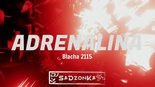 Blacha 2115 - Adrenalina Sadzonka Remix
