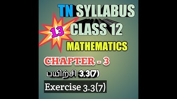 TN New Syllabus/12th Maths/Chapter-3/Exercise-3.3/Q.No-7/Video-13