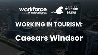 Working in Tourism and Hospitality Caesars Windsor