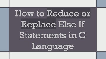 How to Reduce or Replace Else If Statements in C Language