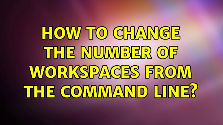 Ubuntu: How to change the number of workspaces from the command line? (2 Solutions!!)