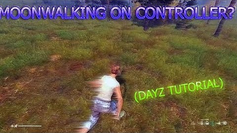 MOONWALKING ON CONTROLLER? (DAYZ TUTORIAL)