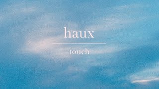 Haux - Touch [Official]