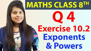 Q 4 - Ex 10.2 - Exponents & Powers - Maths Class 8th - Chapter 10, CBSE