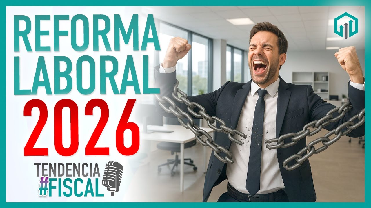 REFORMA LABORAL 2026 | TENDENCIA #FISCAL