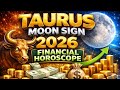 2026 ANNUAL FINANCIAL HOROSCOPE FOR TAURUS MOON SIGN FOR COMPLETE TWELVE MONTHS..