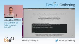 DevOps Gathering 2017 | "Intel and ARM, let Kubernetes rule them all!" by Lucas Käldström