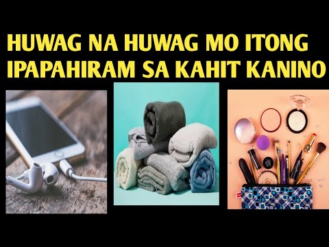 Video: 5 Bagay Na Hindi Mo Maaring Ipahiram O Hiramin