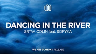 SRTW, COLIN - Dancing in The River (feat. SOFYKA) Resimi