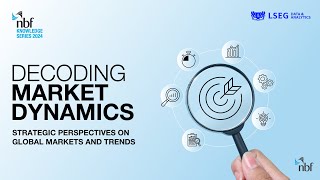 Decoding Market Dynamics | NBF Knowledge Series | 2024