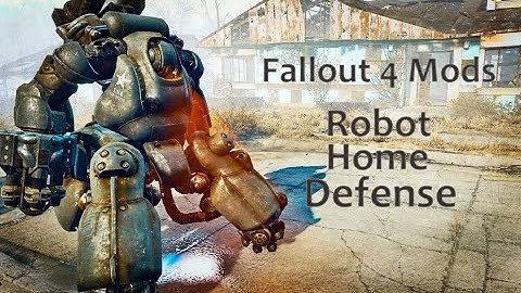 Fallout 4 Mods: Robot Home Defense