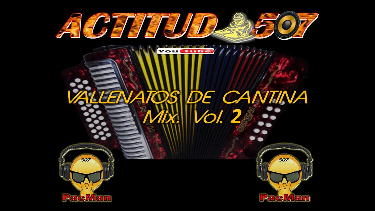 VALLENATOS DE CANTINA Mix  VOL. 2   **DjPacMan507**  Actitud 507  Music.
