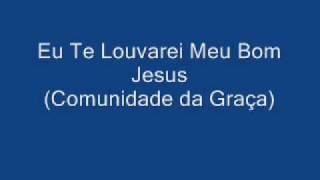 Miniatura de vídeo de "Eu te Louvarei Meu Bom Jesus (legendado: ver descrição)"