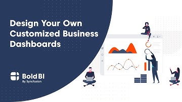 Design Your Own Customized Business Dashboards