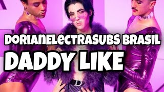 Dorian Electra- Daddy Like (Tradução em Pt-Br)