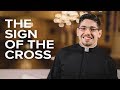 The Sign of the Cross | Fr. Brice
