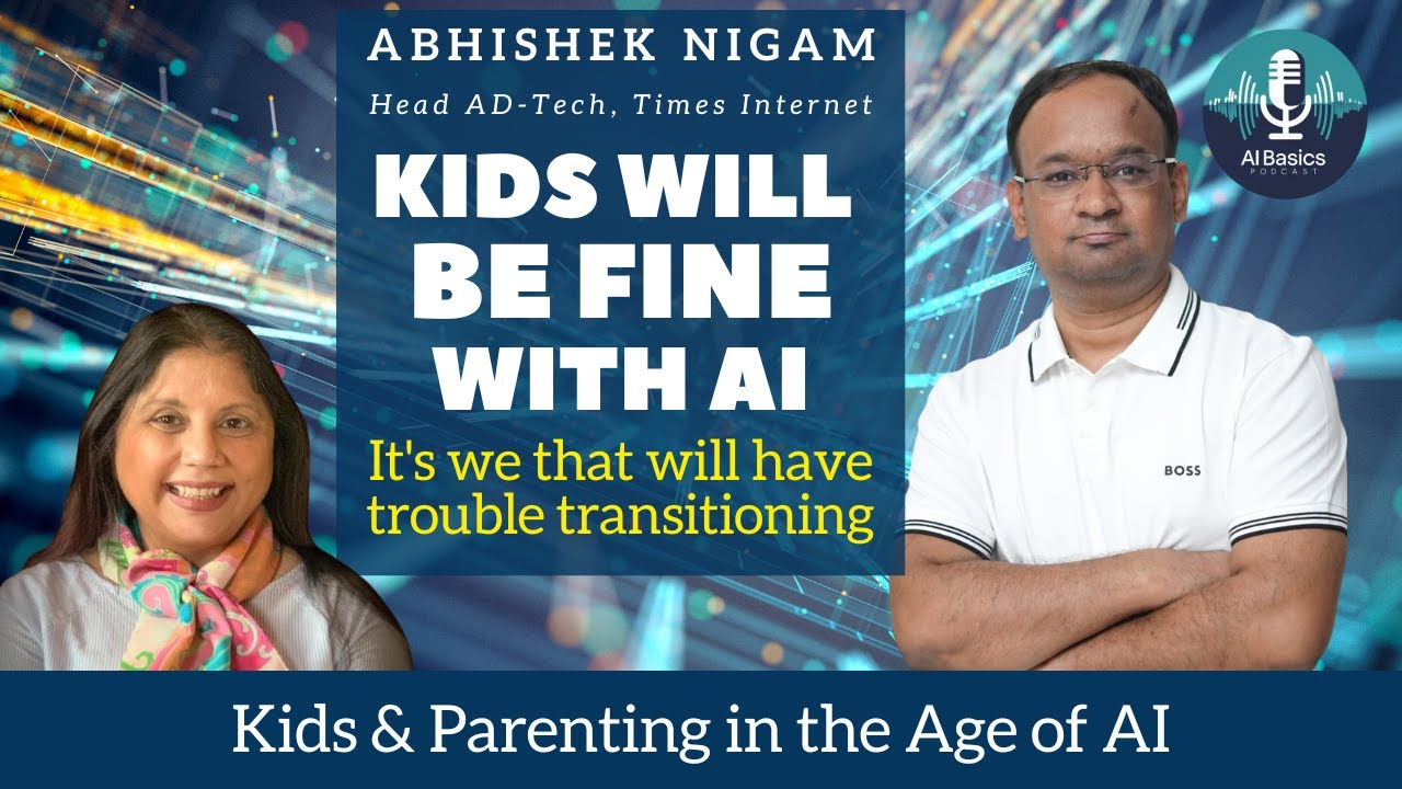 Raising Kids in the Age of AI -Parenting Hacks with Abhishek Nigam ...