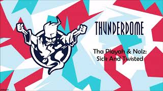 Tha Playah & Nolz: Sick And Twisted