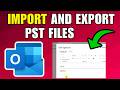 How To Import And Export Pst Files In Microsoft Outlook 365 (2026) (Step By Step For Beginners)