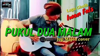 Iwan Fals PUKUL DUA MALAM..  Jup Majen cover dilengkapi dengan lirik yang benar