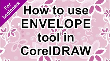 Using Envelope tool in CorelDraw for beginners