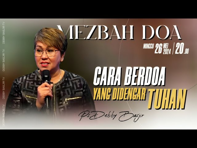 MEZBAH DOA CARA BERDOA YANG DIDENGAR TUHAN - MINGGU 26 MEI 2024 - Pk.20.00 PS DEBBY BASJIR class=