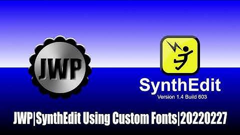 JWP - SynthEdit Documentation (Part 7) Using Custom Fonts