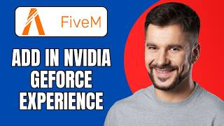 How to Add FiveM in NVIDIA GeForce Experience (Full Guide 2026)