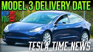 Tesla time news - model 3 delivery date!