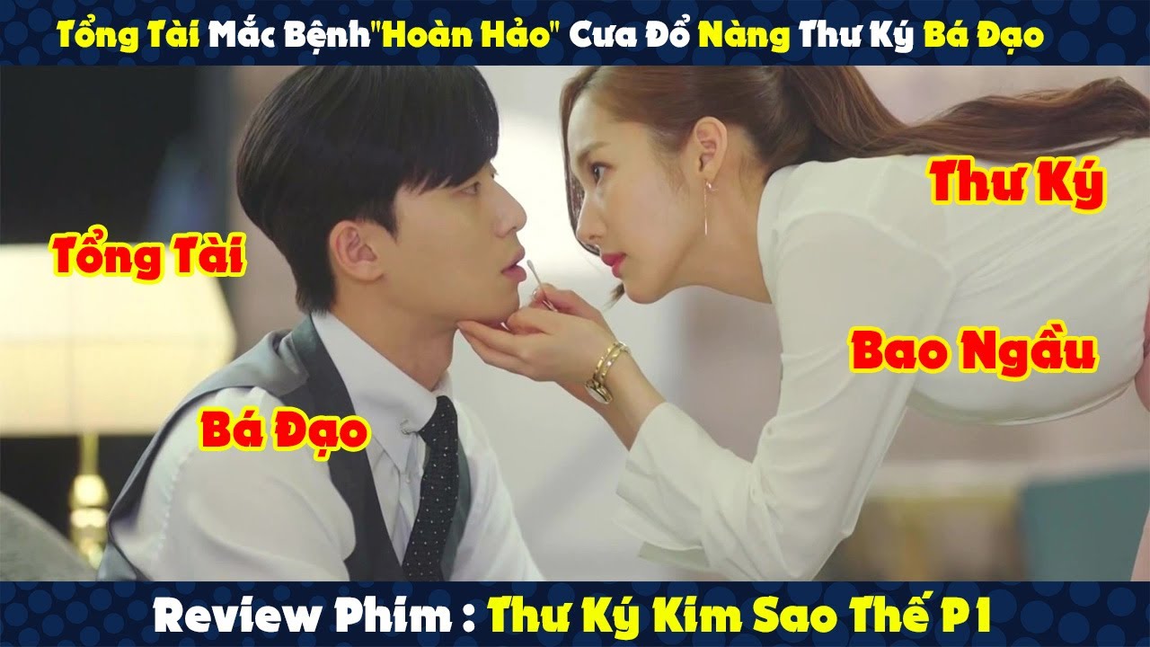 Review Phim : Tổng Tài Mắc Bệnh"Hoàn Hảo" Cưa Đổ Nàng Thư Ký Bá Đạo ...