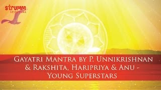 Gayatri Mantra By P Unnikrishnan Rakshita Haripriya Anu - Young Superstars
