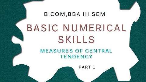 BCOM, BBA III SEM - BNM/BNS - MOD V - 2 - MEASURES OF CENTRAL TENDENCY ARITHMETIC MEAN PART 1