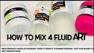 NEW FANTASTIC PRODUCT “KEEP IT SIMPLE” pouring medium 4 all acrylic fluid art techniques, HOW TO MIX