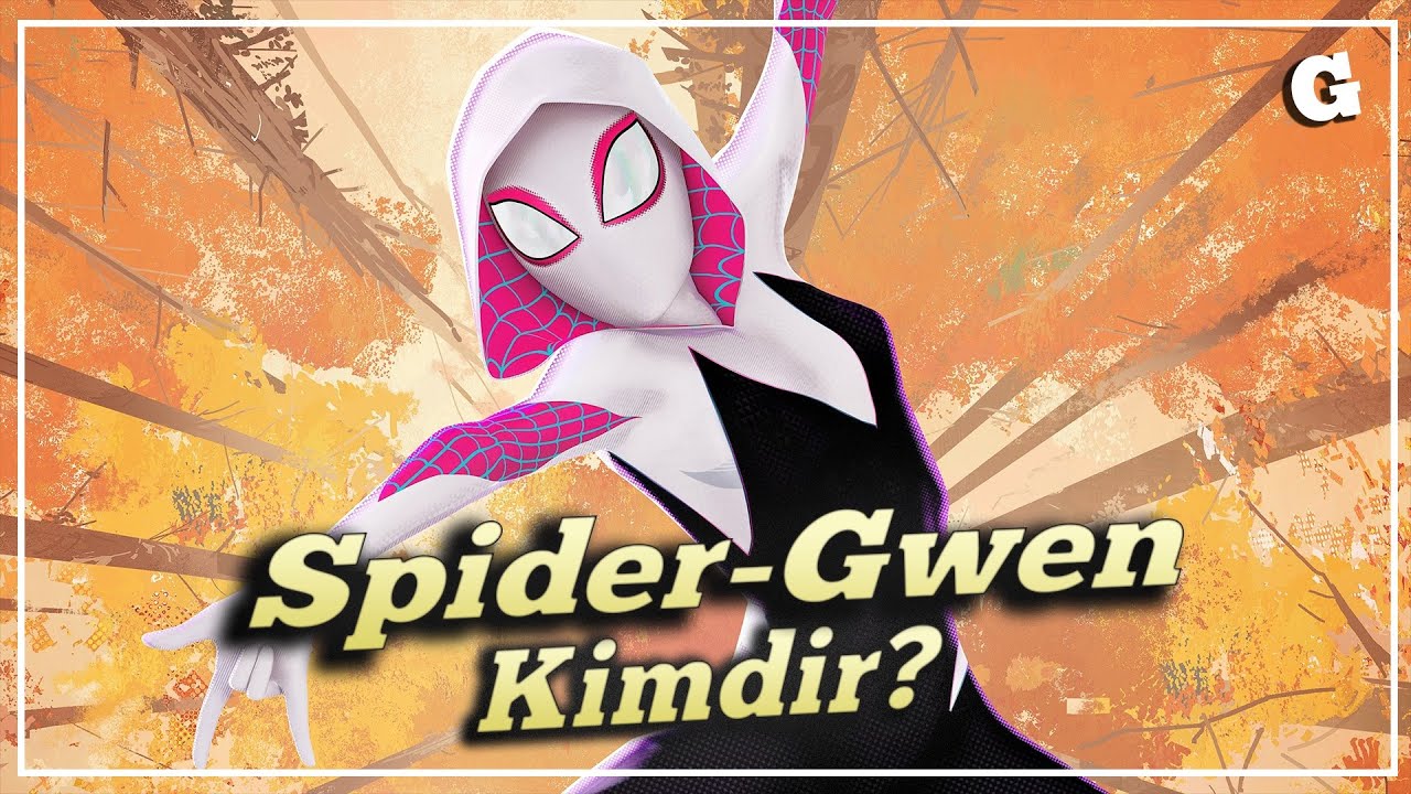 SPIDER-GWEN Kimdir?