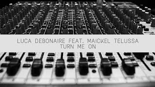 LUCA DEBONAIRE feat. MAICKEL TELUSSA - Turn Me On (Original Mix) 2022 | Electronic Music | E-Music Resimi