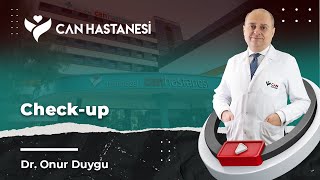 Check-Up Neden Gereklidir? İzmir Özel Can Hastanesi