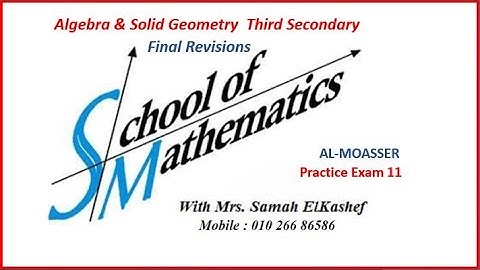 EL_MOASSER 2021 Algebra & Solid Geometry Third Secondary Practice Exam 11