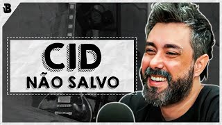 CID CIDOSO (NÃO SALVO) FALANDO BALELA #195