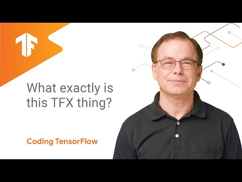 What exactly is this TFX thing? (TensorFlow Extended)