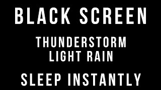 LIGHT RAIN and THUNDERSTORM Sounds for Sleeping 3 HOURS BLACK SCREEN Thunder Sleep Study Relaxation