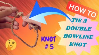 Is DOUBLE BOWLINE Knot Better Than BOWLINE KNOT?? | Knot #5