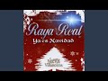 Video voorbeeld van "Raya Real - Ya es Navidad Popurrí: Ya es Navidad- Zúmbale a la pandereta - Ya vienen los Reyes Magos -..."