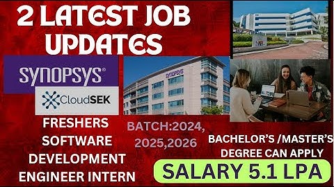 SALARY 5.1 LPA SYNOPSYS,CLOUDSEK FIRING FRESHERS SDE INTERN ANY BACHELOR