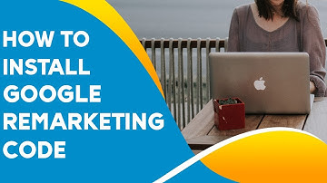 How to Install Google Remarketing Code