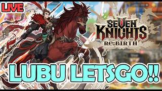 (LIVE) DAY 137! LUBU LETSGOOO! GACHA2 GESYA! Seven Knights Rebirth
