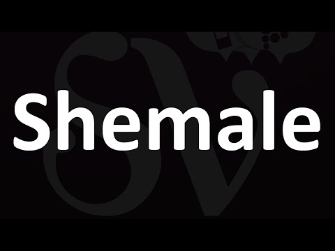 Shemale - Meaning and How to Pronounce